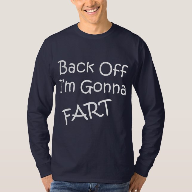 Back Off I'M Gonna Fart T-Shirt (Front)