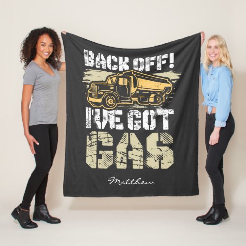 Back Off Ive Got Gas Ice Road Tanker Driver Fleece Blanket