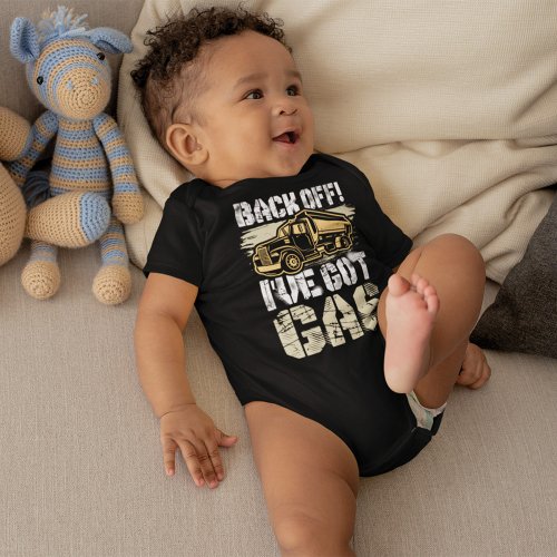 Back Off Ive Got Gas Ice Road Truck Driver Baby Bodysuit