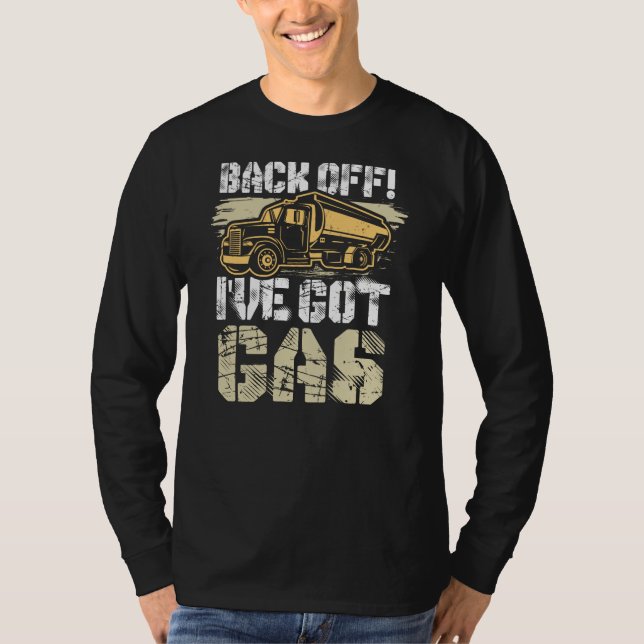 Back Off I've Got Gas Ice Road Truck Driver T-Shirt (Front)
