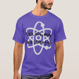 Back Off Man Im A Scientist T-Shirt