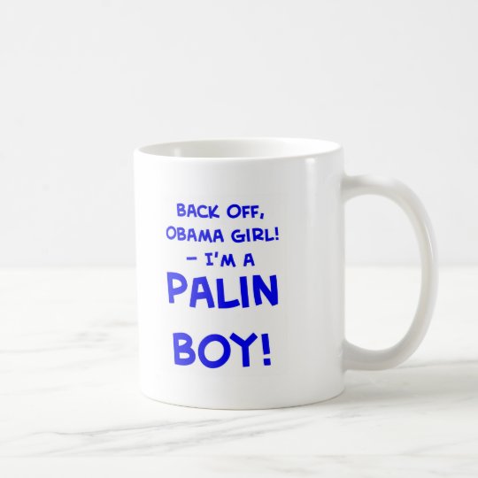 back off obama girl I'm a palin boy sarah Coffee Mug