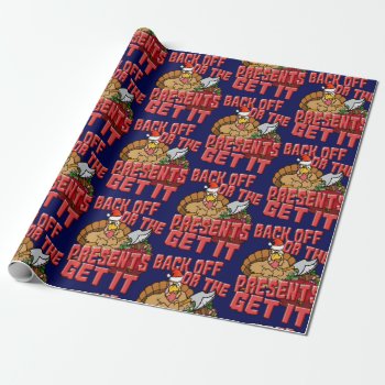 Back Off Or The Presents Get It Wrapping Paper by Paparaw at Zazzle