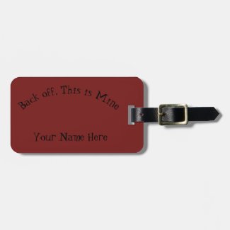 Back off, this is mine luggage tag