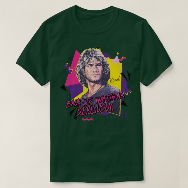 Back Off Warchild Seriously Swayze as Bodhi Quote T-Shirt (Design Front)