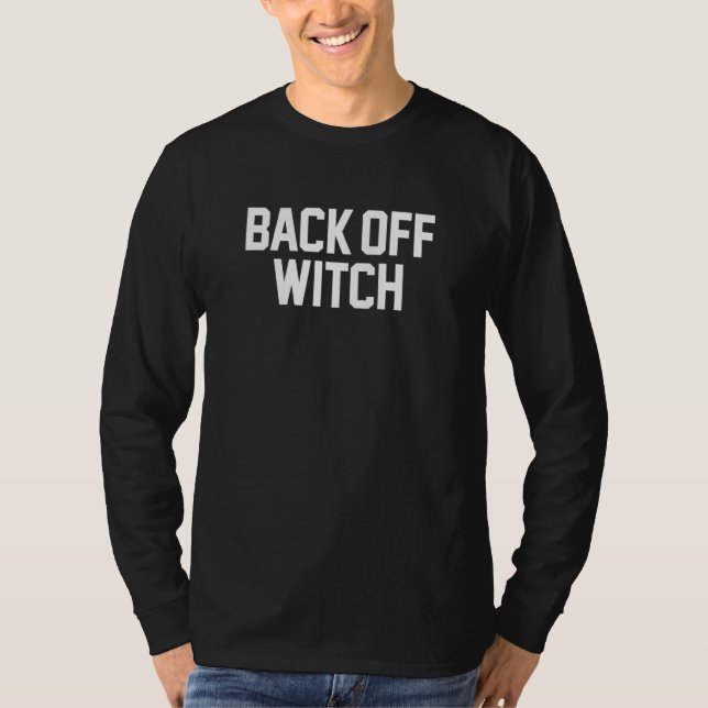 Back Off Witch  Funny Pun Wiccan Halloween Witches T-Shirt (Front)