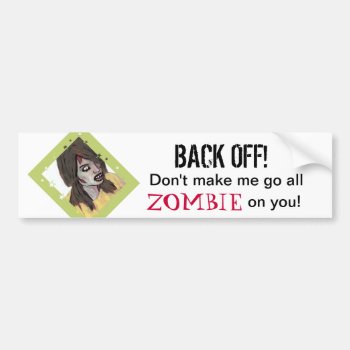 Back Off Zombie Bumper Sticker by busycrowstudio at Zazzle