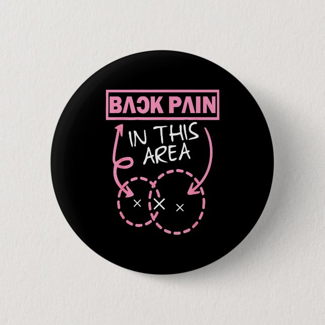 Back Pain In This Area Funny  Button (Front)