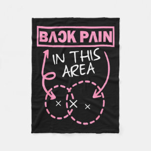 Back Pain In This Area Funny  Fleece Blanket