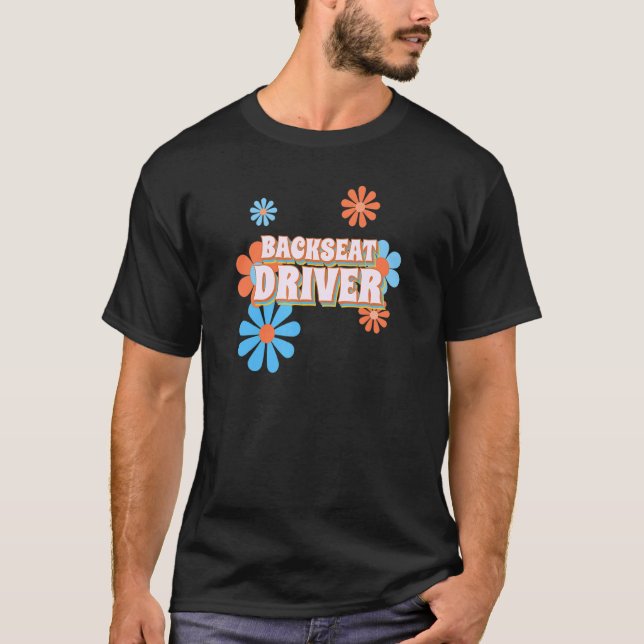 Back Seat Driver  Passenger Road Trip Retro T-Shirt (Front)