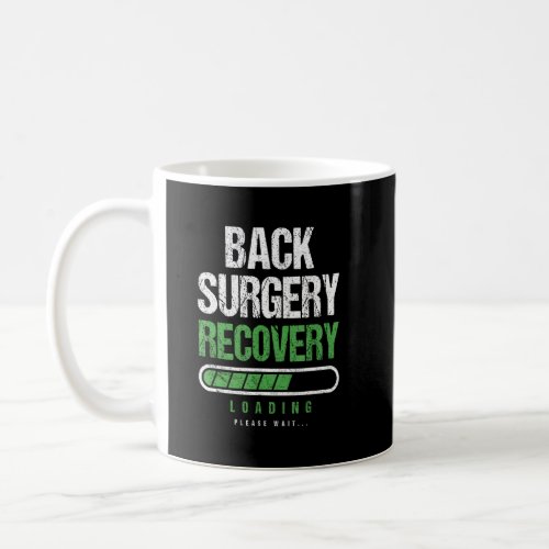 Back Surgery Recovery Loading Please Wait Post Sur Coffee Mug