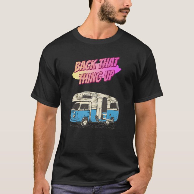 Back That Thing Up Camping Funny Humor Quotes T-Shirt (Front)