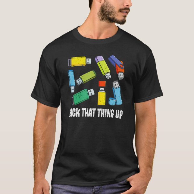 Back That Thing Up Computer Nerd USB Back Up Data T-Shirt (Front)