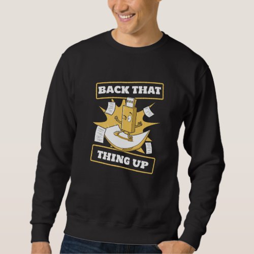 Back That Thing Up IT Specialist Sysadmin Administ Sweatshirt