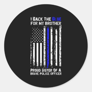 Back The Blue For My Brother Proud Sister Police F Classic Round Sticker