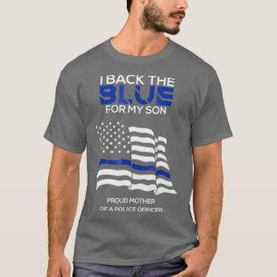 Back The Blue For My Son Proud Mother Police Cop T-Shirt