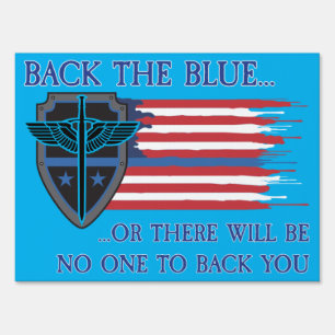 Back The Blue Or There Will Be No One To Back You Sign