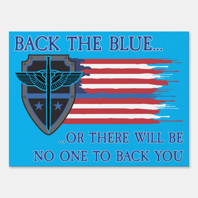 Back The Blue Or There Will Be No One To Back You Sign (Front)