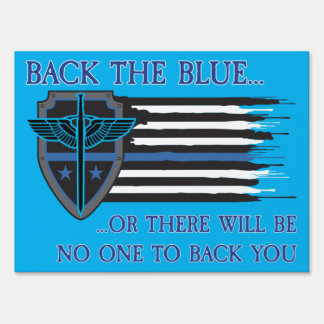 Back The Blue Or There Will Be No One To Back You Sign