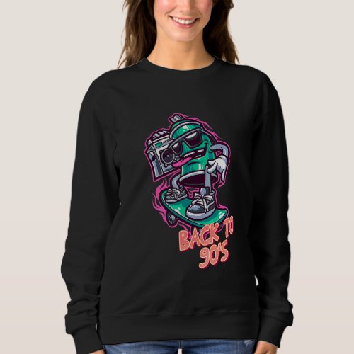 Back To 90s Hip Hop  Sarcastic Sassy Sweatshirt