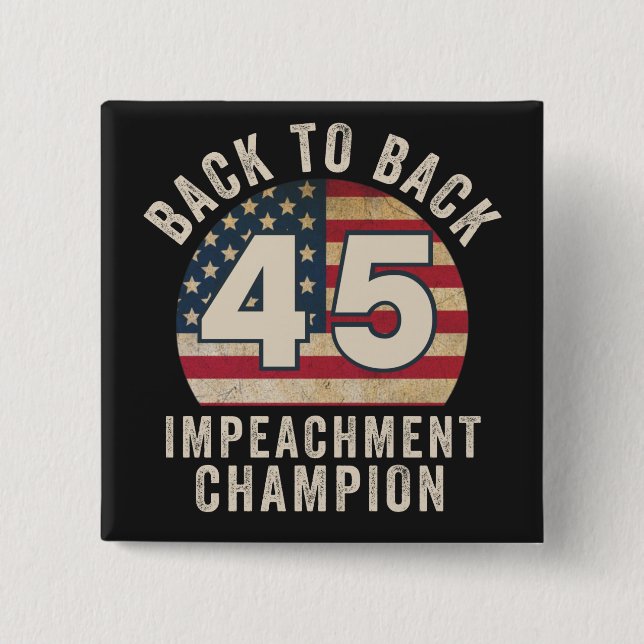Back to Back Impeachment Champ American Flag Vinta Button (Front)