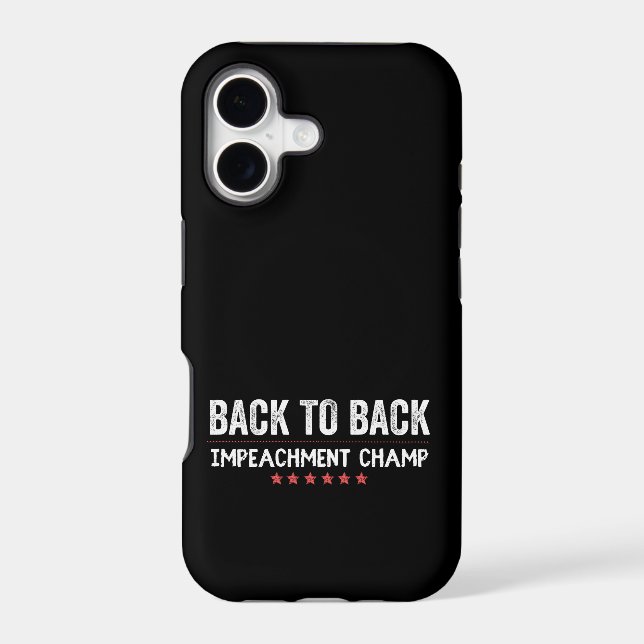 Back to Back Impeachment Champ Iphone Case (Back)