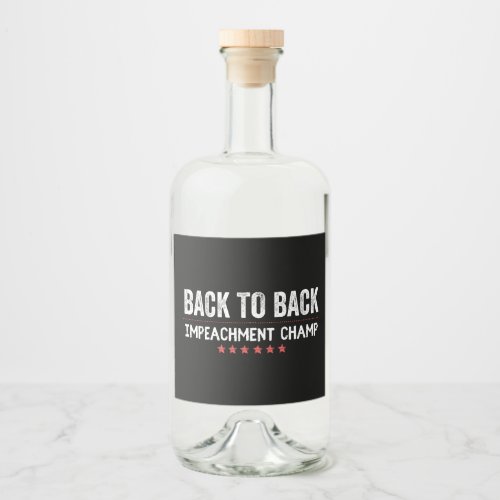 Back to Back Impeachment Champ Liquor Bottle Label