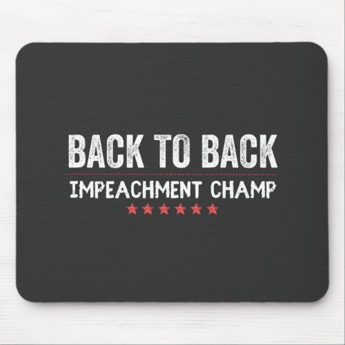 Back to Back Impeachment Champ Mouse Pad