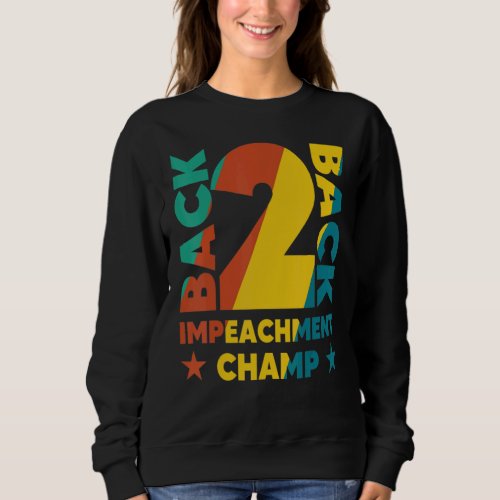 BackToBack Impeachment Champ Sweatshirt