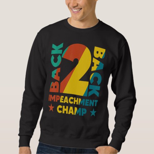 BackToBack Impeachment Champ Sweatshirt