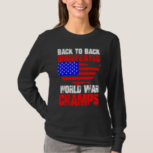 Back To Back Undefeated World War Champs  4th Of J T-Shirt