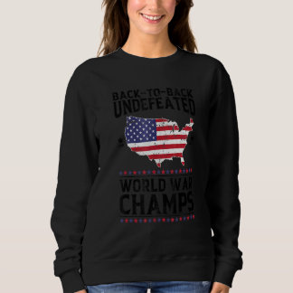 Back To Back Undefeated World War Champs 4th Of Ju Sweatshirt