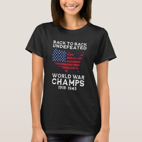 Back To Back Undefeated World War Champs 4th Of Ju T_Shirt