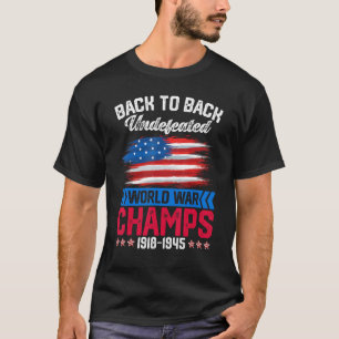Back To Back Undefeated World War Champs 4th Of Ju T-Shirt