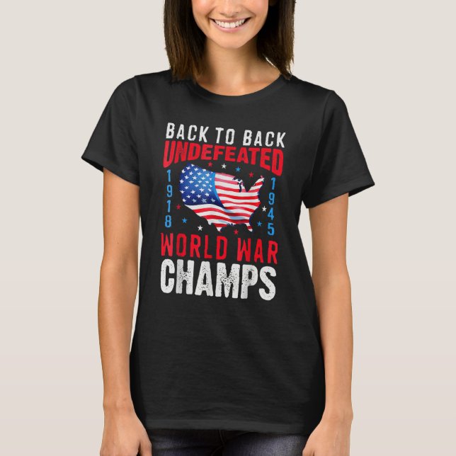 Back To Back Undefeated World War Champs 4th Of Ju T-Shirt (Front)