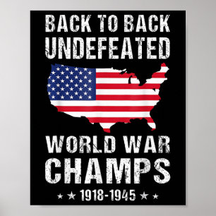 Back To Back Undefeated World War Champs American Poster