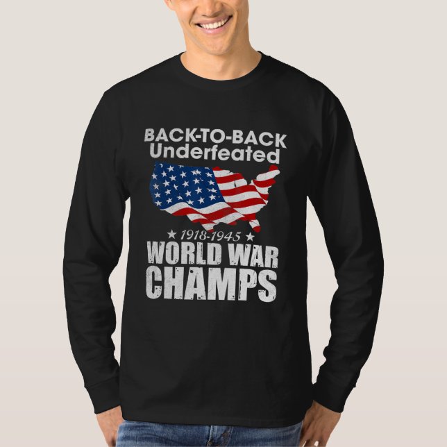 Back-To-Back-Undefeated-World-War-Champs T-Shirt (Front)