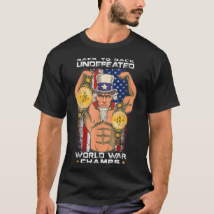 Back To Back Undefeated World War Champs Uncle Sam T-Shirt