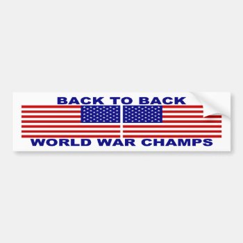 Back To Back World War Champions Bumper Sticker by zarenmusic at Zazzle
