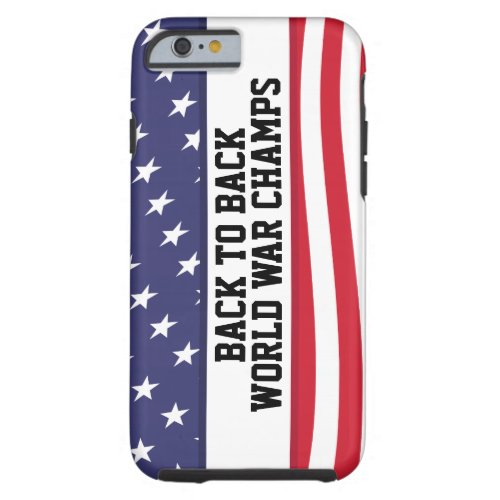 Back to Back World War Champions iPhone 6 case