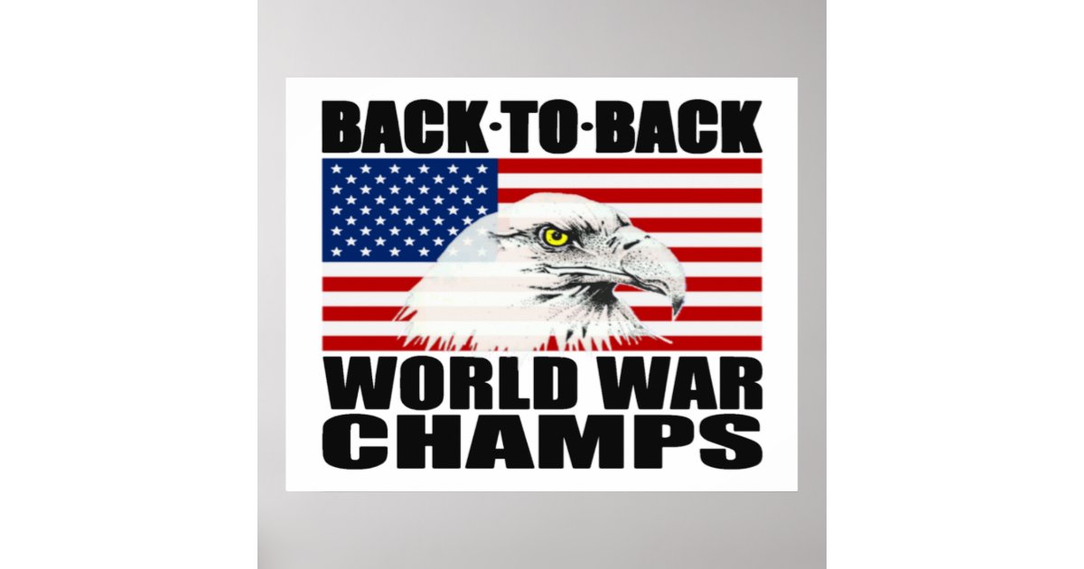 Back To Back World War Champs Eagle Poster Zazzle Com Back To Back World War Champs Eagle Poster Zazzle Com