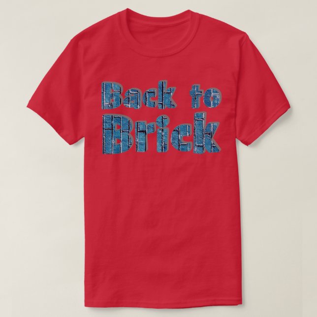 Back to Brick T-Shirt (Design Front)