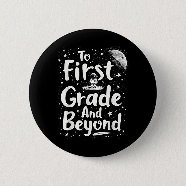 Back To First Grade And Beyond Funny First Day Of  Button (Front)