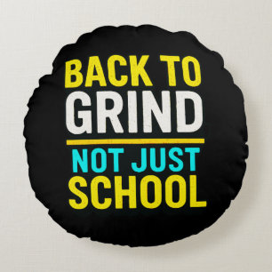 Back to Grind, Not Just School • Motivational Round Pillow