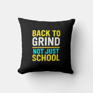Back to Grind, Not Just School • Motivational Throw Pillow