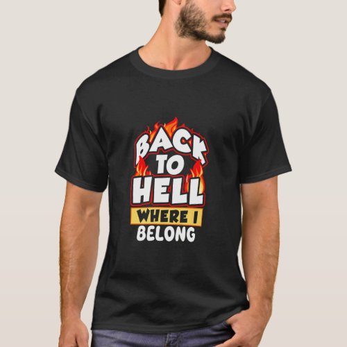 Back To Hell Where I Belong  T_Shirt