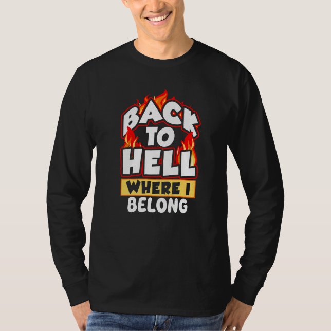 Back To Hell Where I Belong T-Shirt (Front)