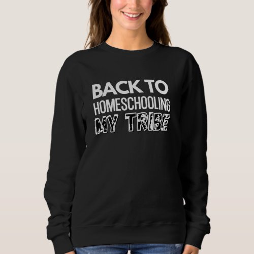 Back To Homeschool My Tribe Teaching My Tribe Mom Sweatshirt