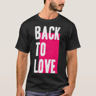 Back to love T-Shirt