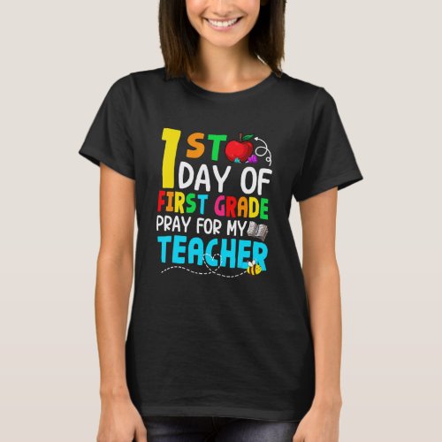 Back To School 1st Day Of First Grade Pray For My T-Shirt